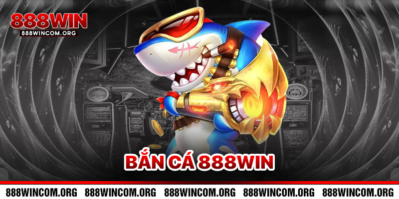 Bắn Cá 888win