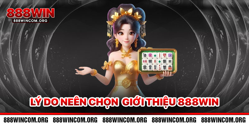 Các Lý Do Nên Chọn Giới thiệu 888win