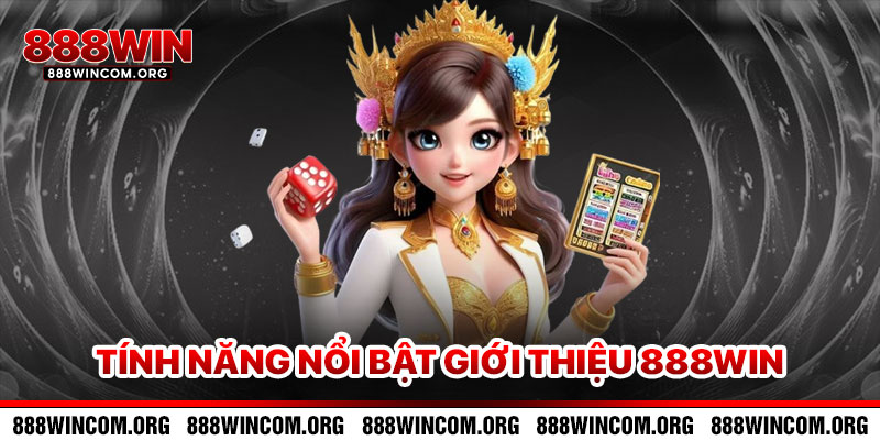 Các Tính Năng Nổi Bật Của Giới thiệu 888win