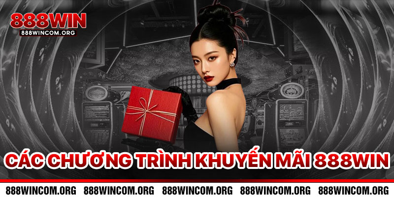 Các Chương Trình Khuyến Mãi Nổi 888win
