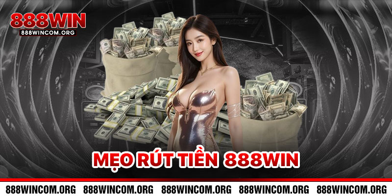 Mẹo Rút Tiền 888win