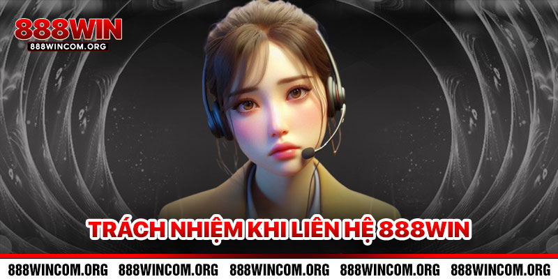 Quyền Lợi và Trách Nhiệm Khi Liên Hệ 888win