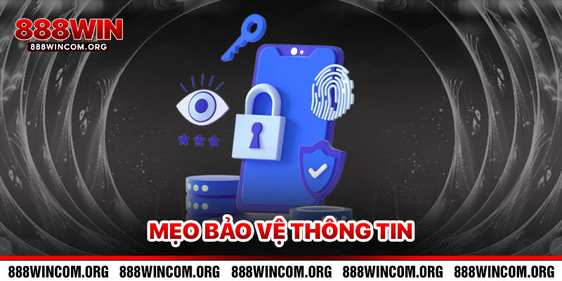 Mẹo Bảo Vệ Thông Tin Khi Tham Gia Chính Sách Bảo Mật 888win